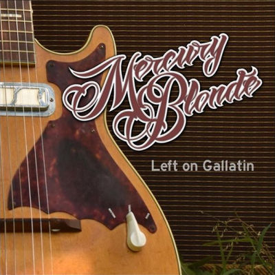 Mercury Blonde, CD titled, Left on Gallatin