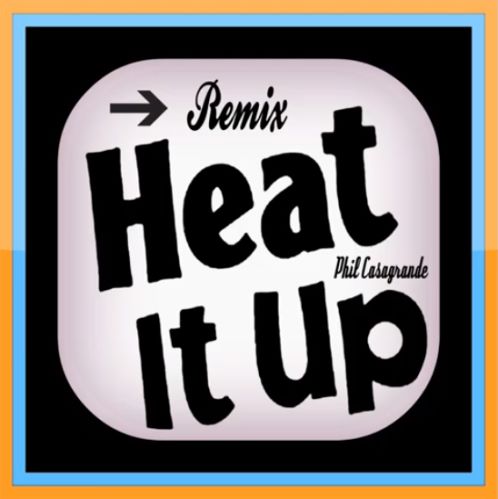 Phil Casagrande, song titled, Heat It Up - Remix - single