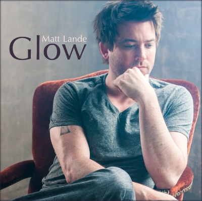 Matt Lande, CD titled, Glow