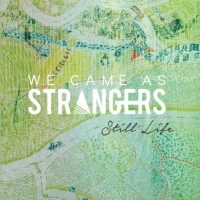 We Came As Strangers, Song Single Titled, Still Life