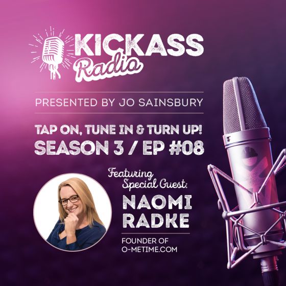 KickAss Radio with Jo Sainsbury and guest Naomi Radke