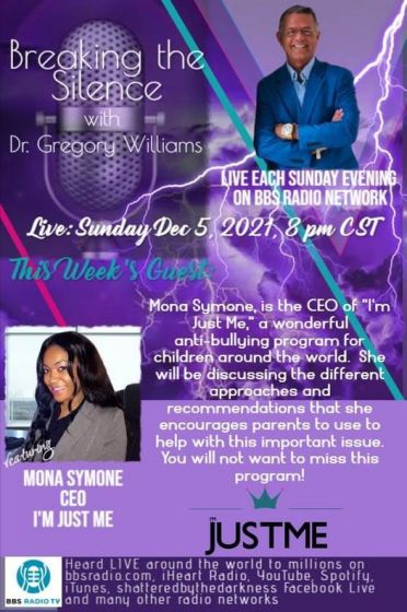 Breaking the Silence with Dr. Gregory Williams and guest Mona Symone, CEO of I'm Just Me, an anti-bullying program for children around the world