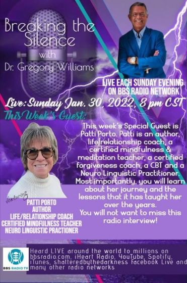 Breaking the Silence with Dr. Gregory Williams and guest Patti Porto, Author, Life/Relationship Coach, Certified Mindfulness Teacher Neuro Linguistic Practitioner