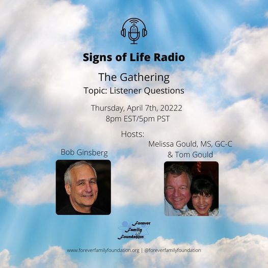 Signs of Life with Bob Ginsberg and friends Tom & Melinda Gould  The Gathering: A Discussion about After Life Communication