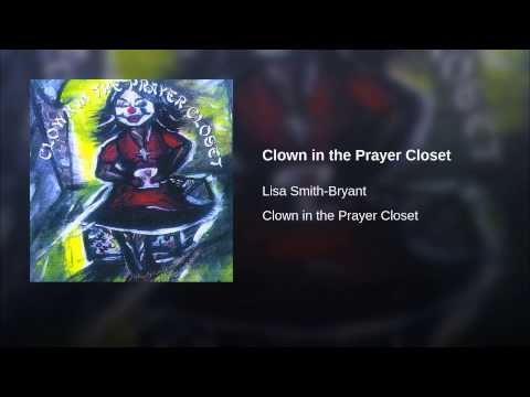 Clown in the Prayer Closet