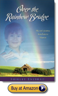 Shirley Enebrad is a Speaker, Certified Grief Counselor, and Author of Over The Rainbow Bridge