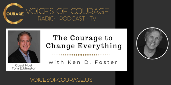 The Courage to Change Everything with guest Tom Eddington