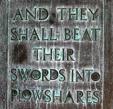 And they shall beat their swords into plowshares