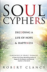 Decoding a Life of Hope & Happiness by Robert Clancy