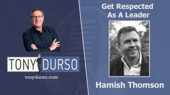 Get Respected and Liked As A Leader with Hamish Thomson and Tony Durso