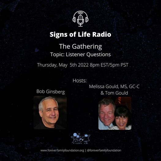 Signs of Life with Bob Ginsberg and friends Tom & Melinda Gould  The Gathering: A Discussion about After Life Communication