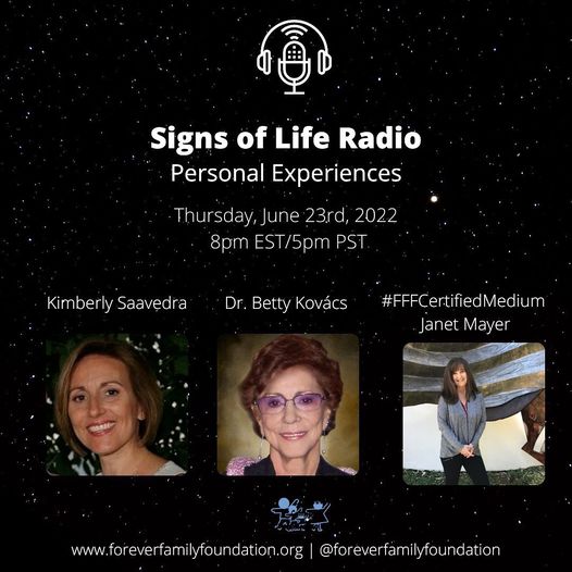 Betty Kovacs & Kim Saavedra and Janet Mayer are hosting Signs of Life talk radio today  Personal experiences show