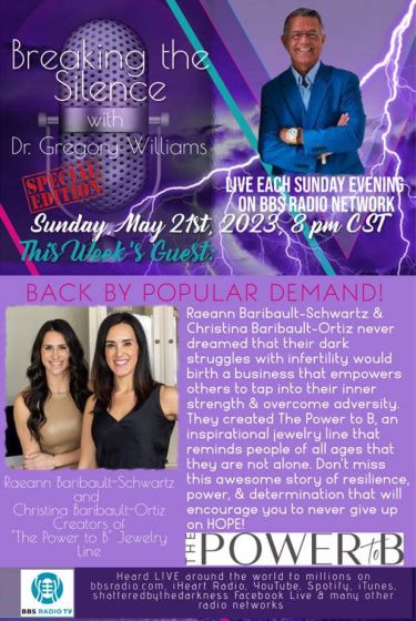 Breaking The Silence with Dr Gregory Williams  Guests, Raeann Baribault-Schwartz and Christina Baribault-Ortiz, Creators of "The Power to B" jewelry line