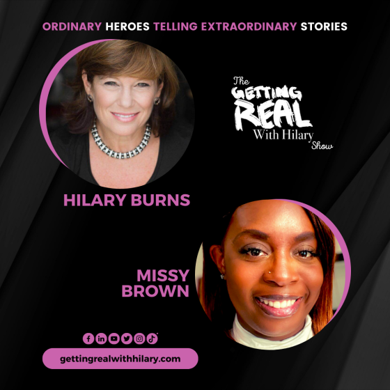 The Getting Real with Hilary Show with Hilary Burns  Guest, Missy Brown