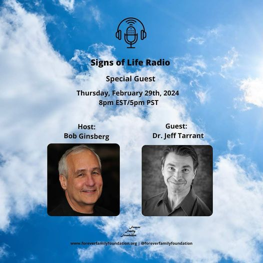 Signs Of Life Radio is Tonight! Hosted by Bob Ginsberg. Special Guest Dr. Jeff Tarrant