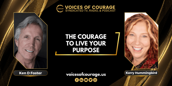 With Guest, Kerry Hummingbird, The Courage to Live Your Purpose