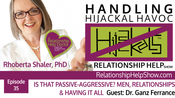 Identifying Passive-Aggressive Behavior. Dr. Ganz Ferrance, The ME Factor: The Systematic Guide to Getting What the Hell You Want