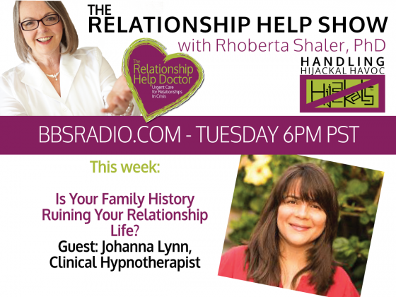 Is Your Family History Ruining Your Relationship Life? Guest, Johanna Lynn