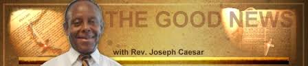 Good News with Reverend Joseph Caesar