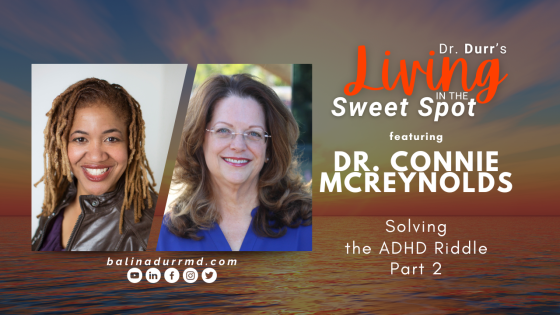 S2 E3 Solving the ADHD Riddle | Part 2 | Dr. Connie McReynolds | Balin A. Durr, MD