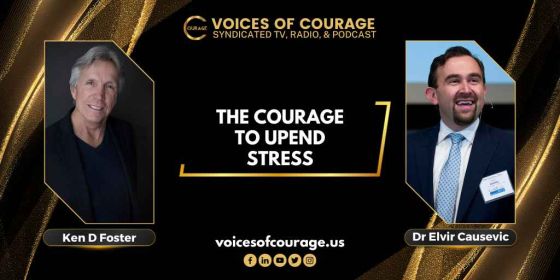 The Courage to Upend Stress with Dr Elvir Causevic