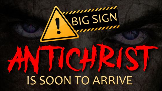 Big Sign Antichrist Soon to Arrive