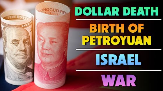 Dollar Death, Birth of Petroyuan, Israel War