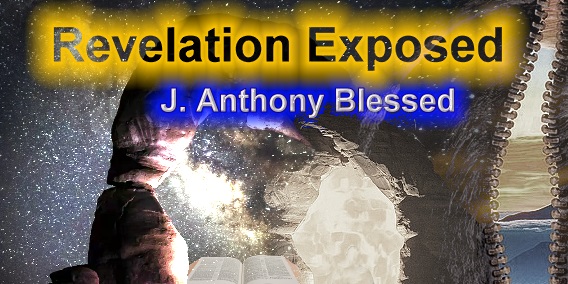 Revelation Exposed with J. Anthony Blessed