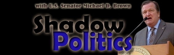 Shadow Politics with U.S. Senator Michael D. Brown