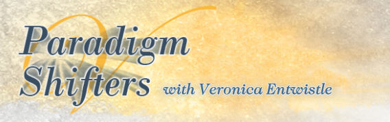 Paradigm Shifters with Veronica Entwistle