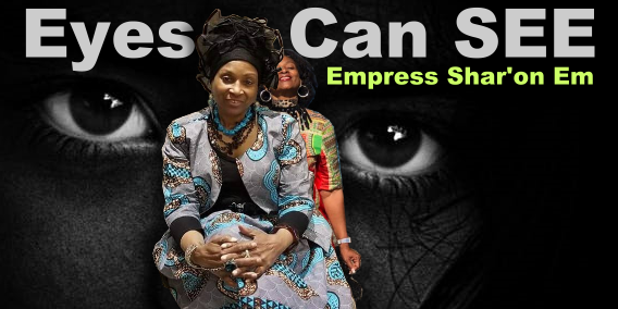 Eyes Can SEE with Empress Em Shar'on