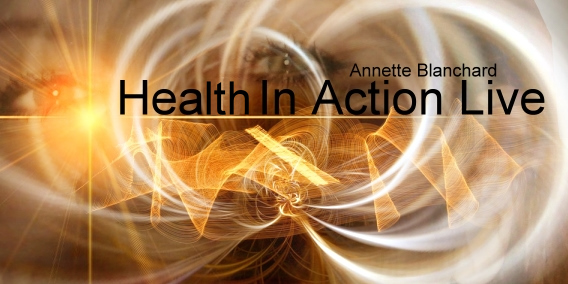 Health In Action Live with Annette Blanchard