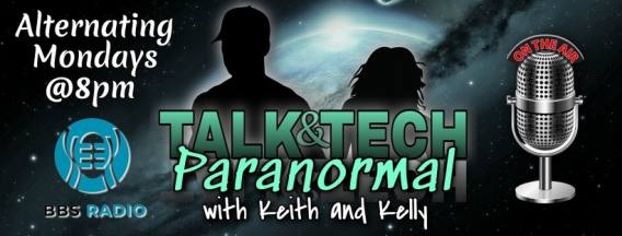 Talk and Tech Paranormal Show with Keith Bailey and Kelly Miller