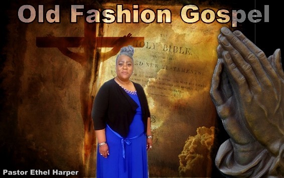 Old Fashion Gospel with Pastor Ethel Harper