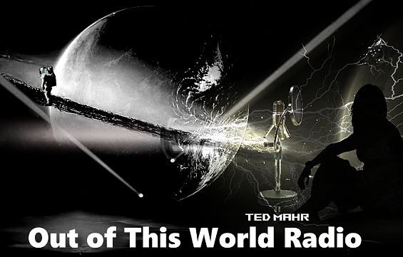 Out of This World Radio with Ted Mahr