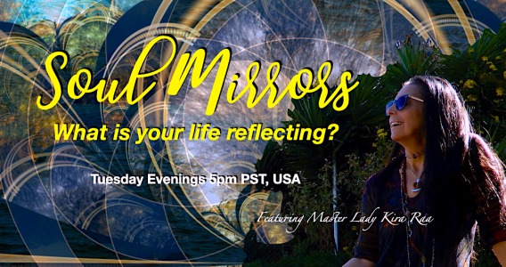 Soul Mirrors with Master Lady Kira Raa