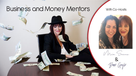 Business and Money Mentors with Bonnie Gayle and Mia Saenz