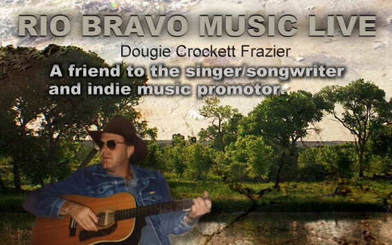 Rio Bravo Music Live with Dougie Crockett Frazier