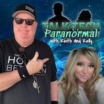 Talk and Tech Paranormal Show with Keith Bailey and Kelly Miller