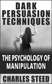 Dark Persuasion Techniques - The Psychology Of Manipulation