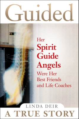 GUIDED... Her Spirit Guide Angels Were Her Best Friends and Life Coaches