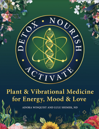 “Detox. Nourish. Activate: Plant & Vibrational Medicine for Energy, Mood & Love”