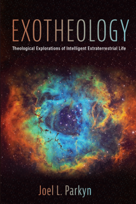 Exotheology: Theological Explorations of Intelligent Extraterrestrial Life