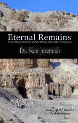 Dr. Ken Jeremiah is the author of Eternal Remains: World Mummification and the Beliefs that make it Necessary 