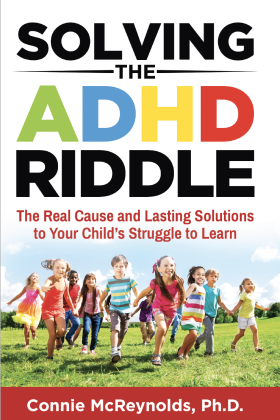 Solving the ADHD Riddle: The Real Cause and Lasting Solutions to Your Child’s Struggle to Learn