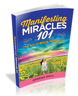 MANIFESTING MIRACLES 101 - The Art of Being in The Flow