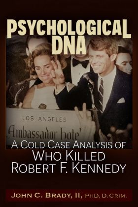 PSYCHOLOGICAL DNA: A Cold Case Analysis of Who Killed Robert F. Kennedy