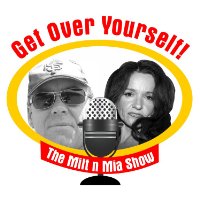 Get Over Yourself! The MiltnMia Show!