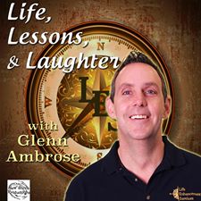 Life, Lessons, & Laughter with Glenn Ambrose - Free Podcast