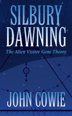 Silbury Dawning The Alien Visitor Gene Theory